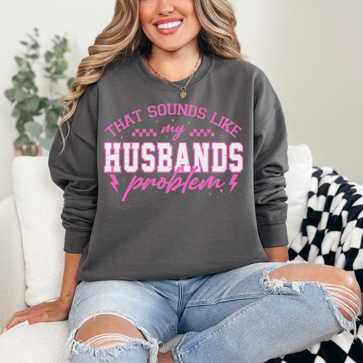 That Sounds Like My Husband’s Problem Sweatshirt | Funny Wife Graphic Crewneck