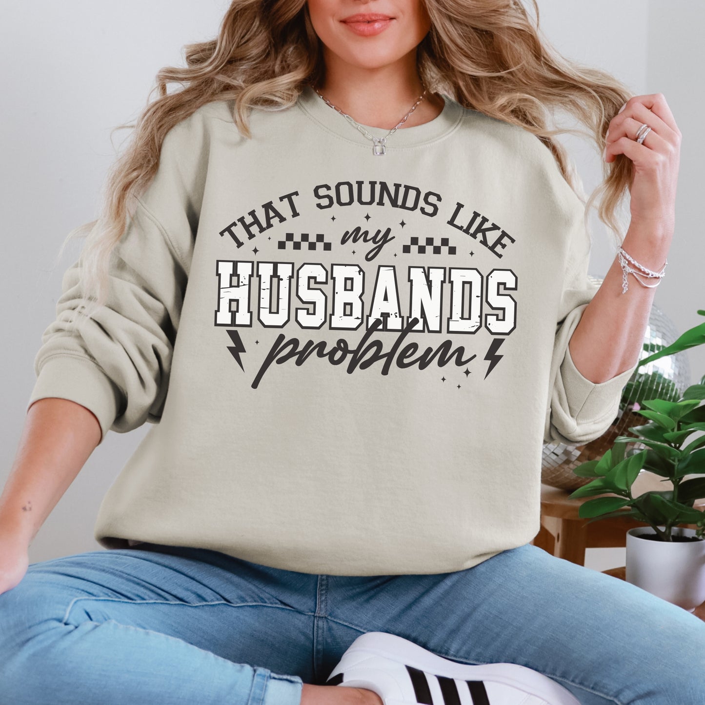 That Sounds Like My Husband’s Problem Sweatshirt | Funny Wife Graphic Crewneck