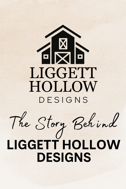 The Story Behind Liggett Hollow Designs
