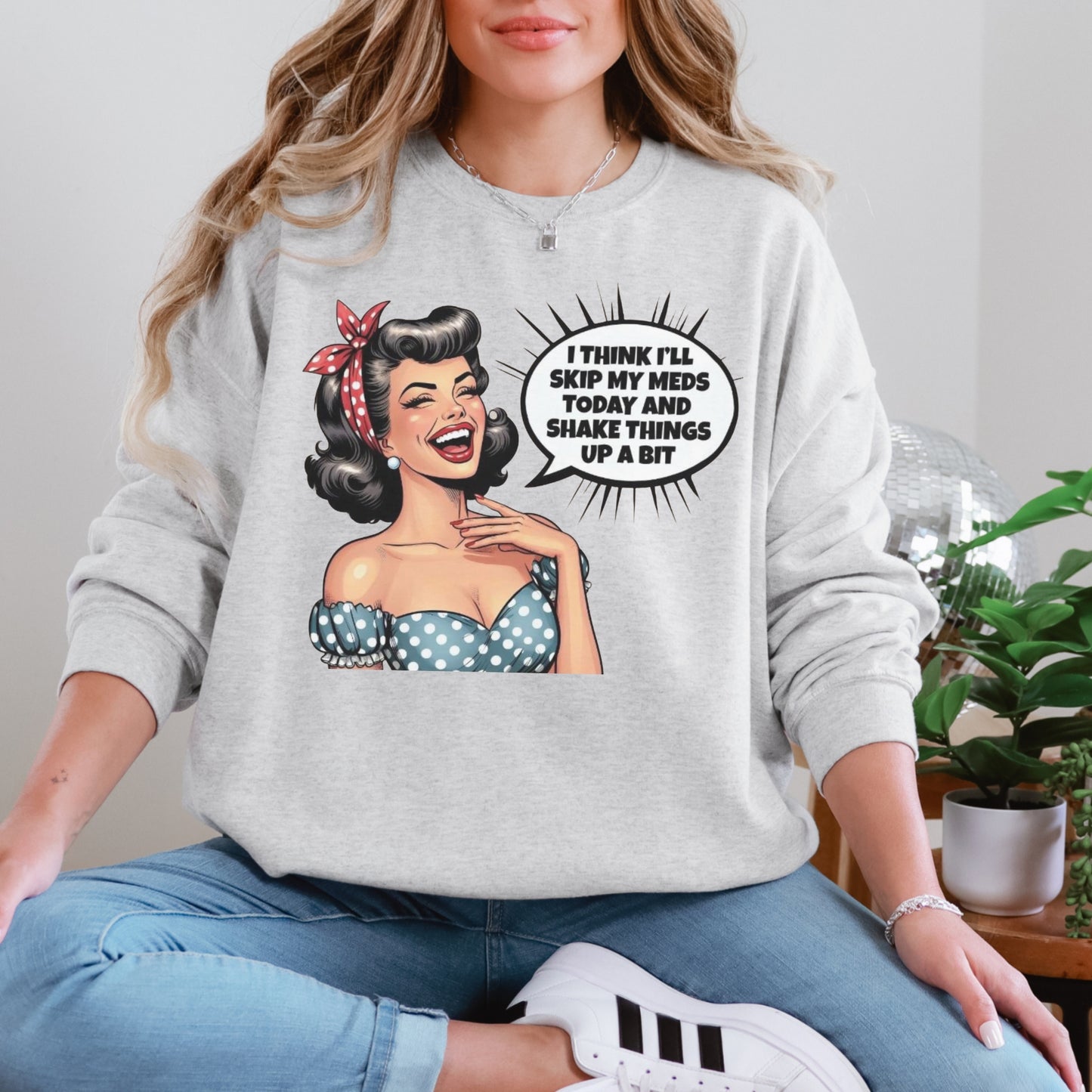 Skip My Meds Sweatshirt | Funny Retro Pop Art Graphic Crewneck