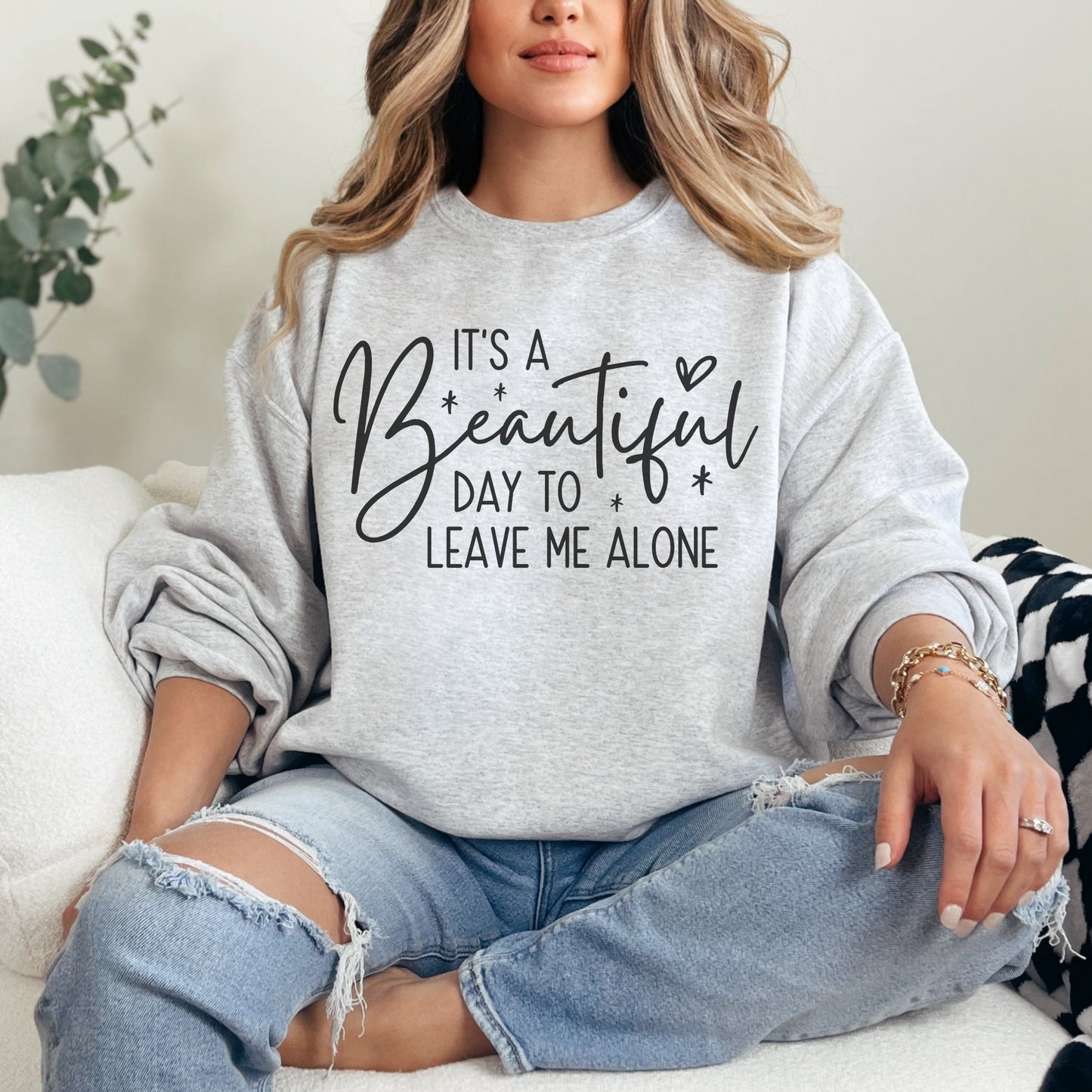 Beautiful Day to Leave Me Alone Sweatshirt | Funny Graphic Crewneck