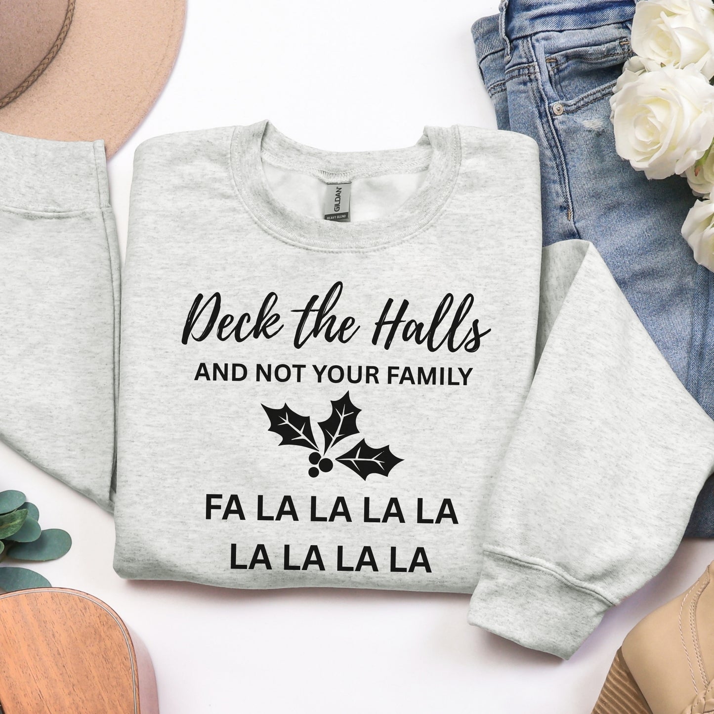 Deck the Halls (and Not Your Family) Sweatshirt