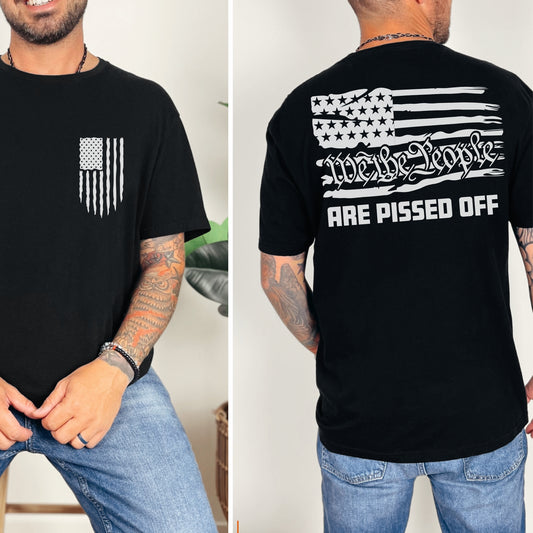 “We the People Are Pissed Off” American Flag T-Shirt | Patriot Collection