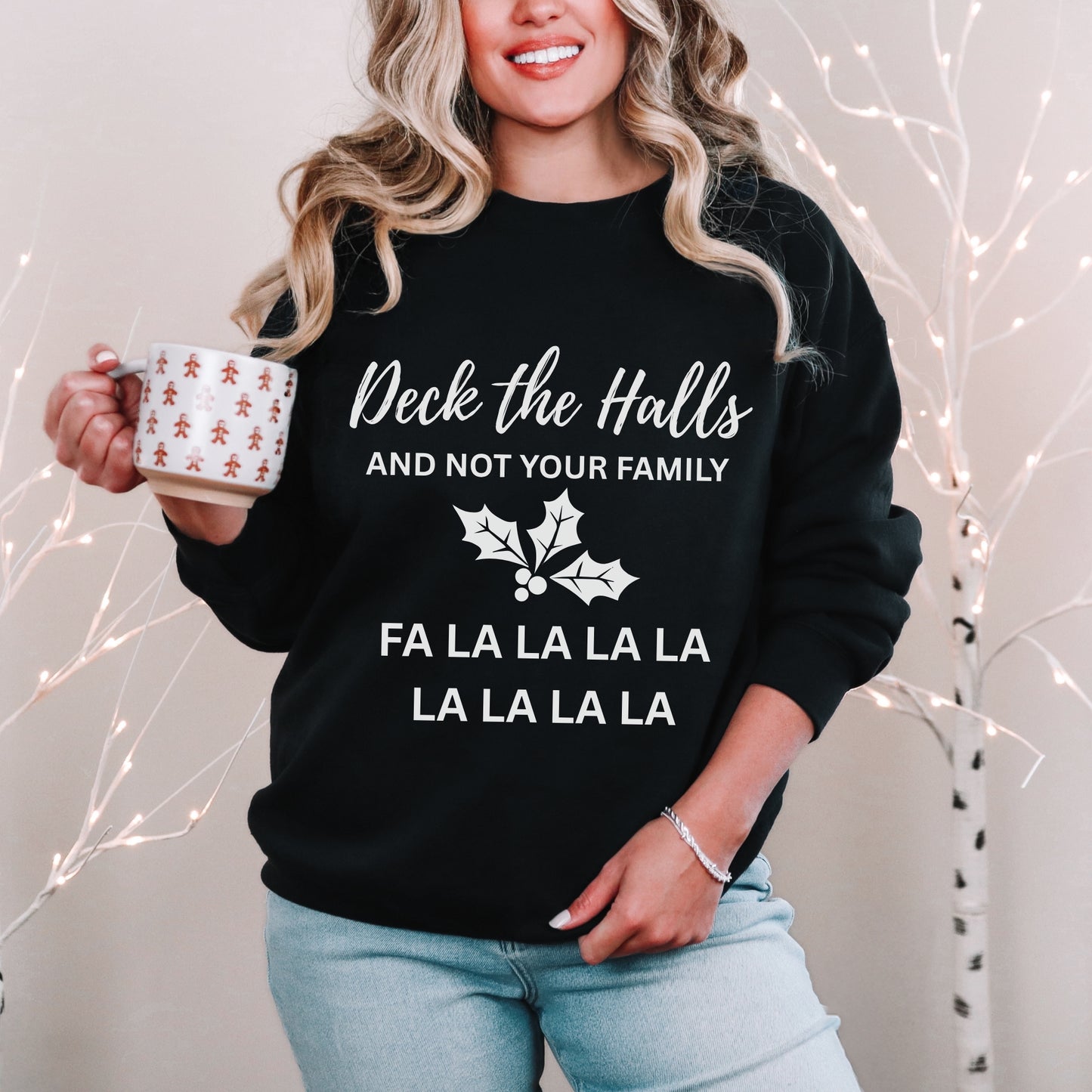 Deck the Halls (and Not Your Family) Sweatshirt
