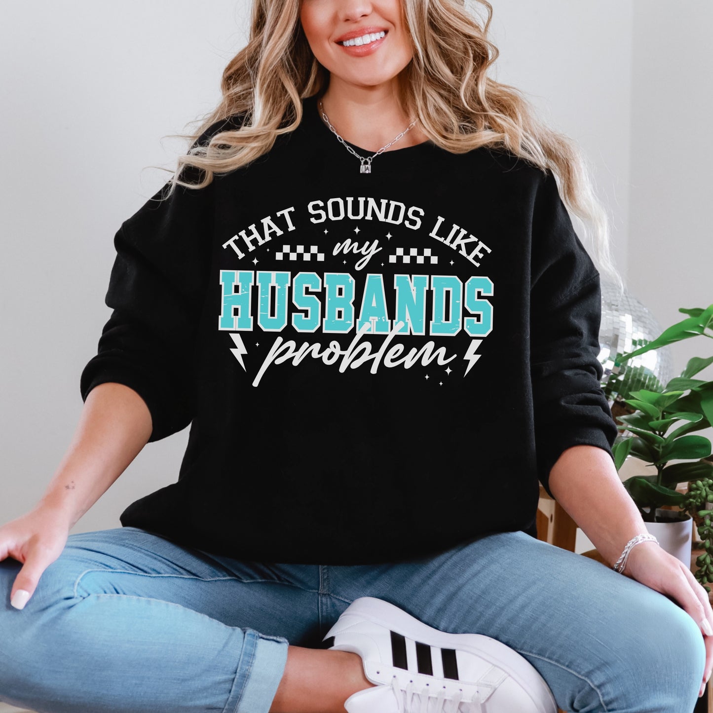 That Sounds Like My Husband’s Problem Sweatshirt | Funny Wife Graphic Crewneck