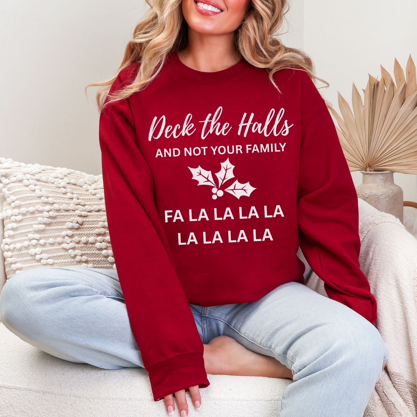 Deck the Halls (and Not Your Family) Sweatshirt