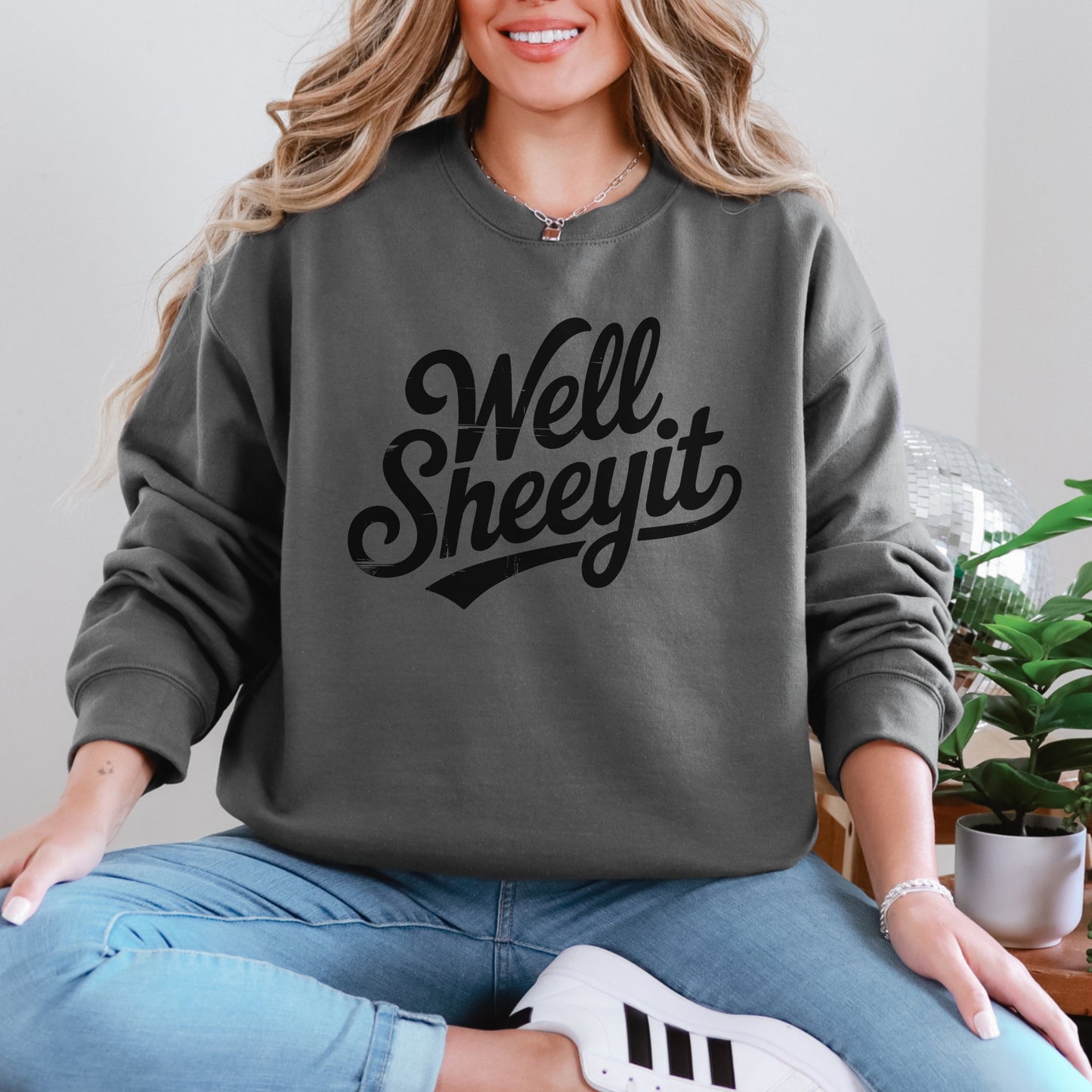Well Sheeyit Sweatshirt | Funny Southern Saying Crewneck