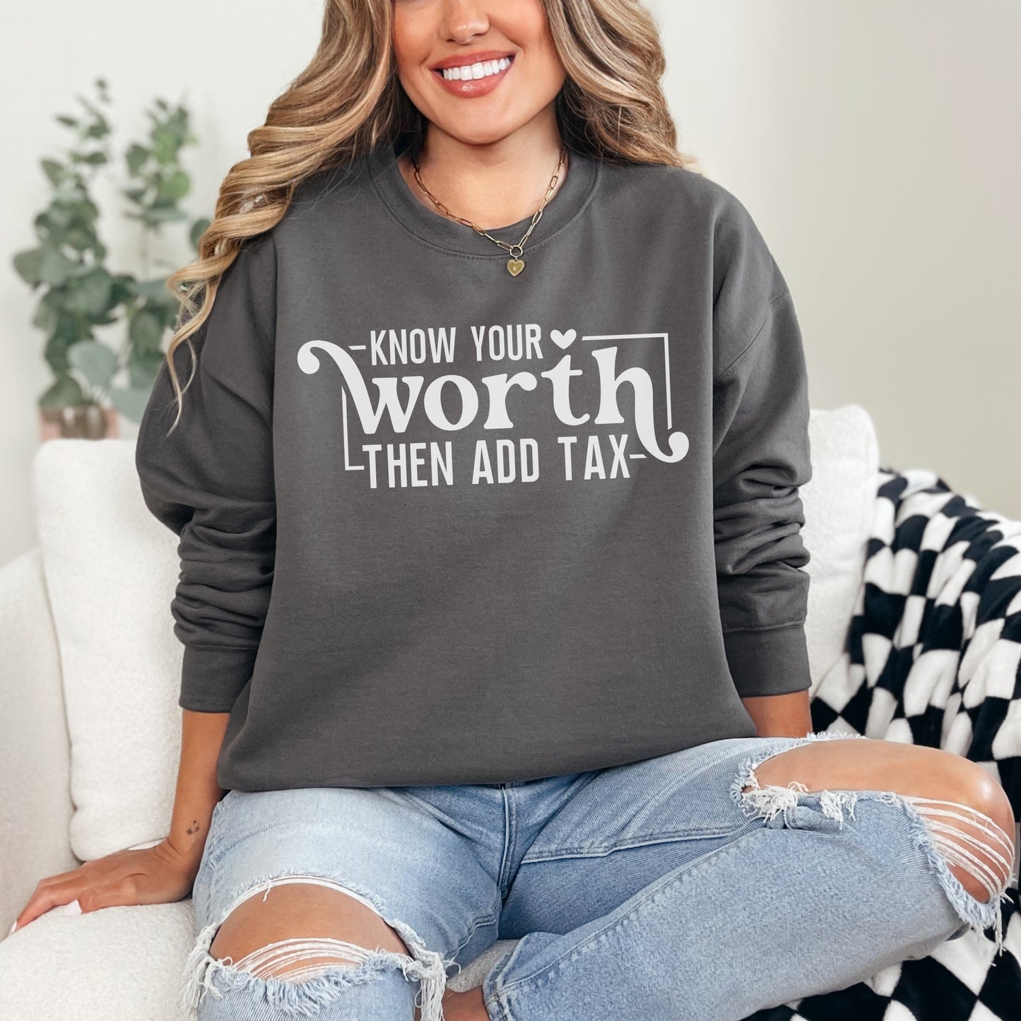 Know Your Worth Then Add Tax Sweatshirt | Motivational Graphic Crewneck