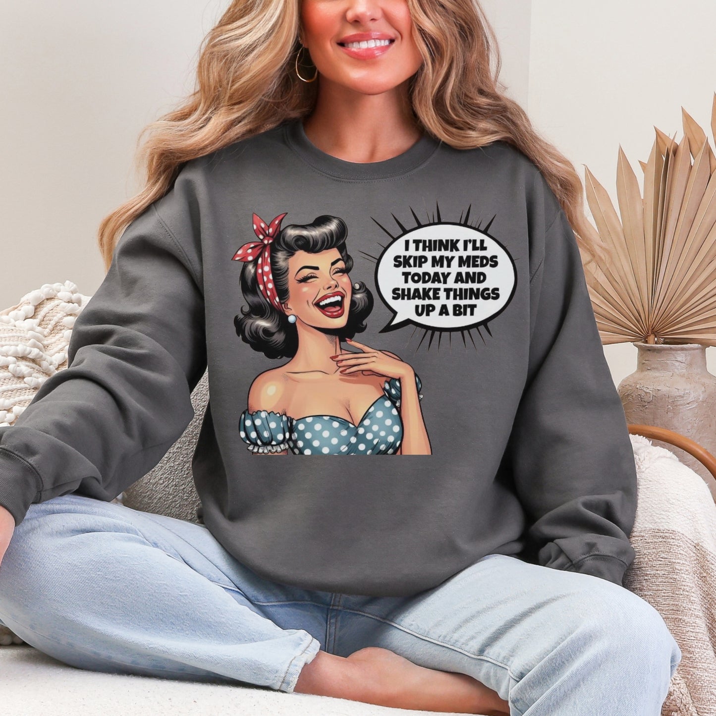 Skip My Meds Sweatshirt | Funny Retro Pop Art Graphic Crewneck
