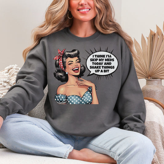 Skip My Meds Sweatshirt | Funny Retro Pop Art Graphic Crewneck