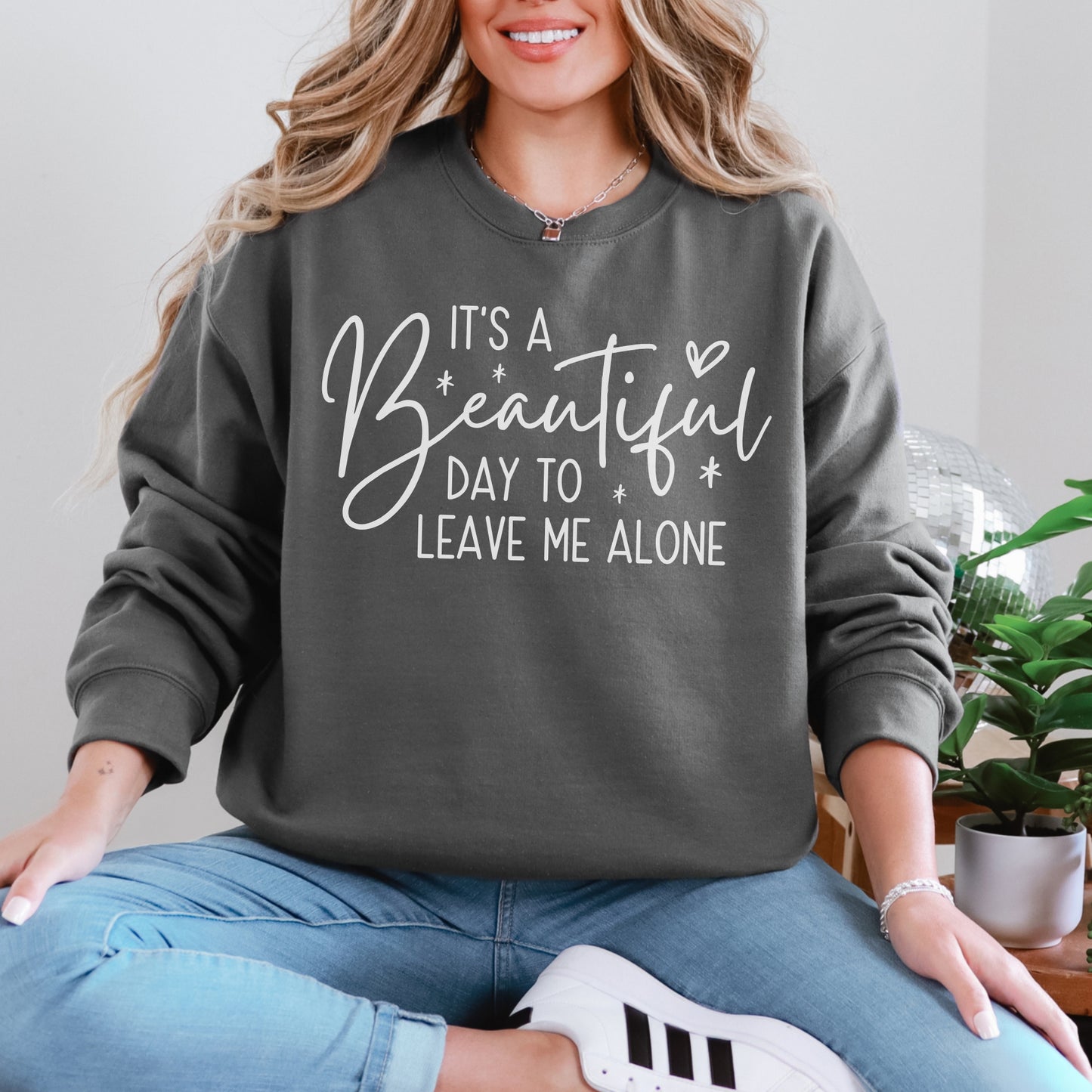 Beautiful Day to Leave Me Alone Sweatshirt | Funny Graphic Crewneck