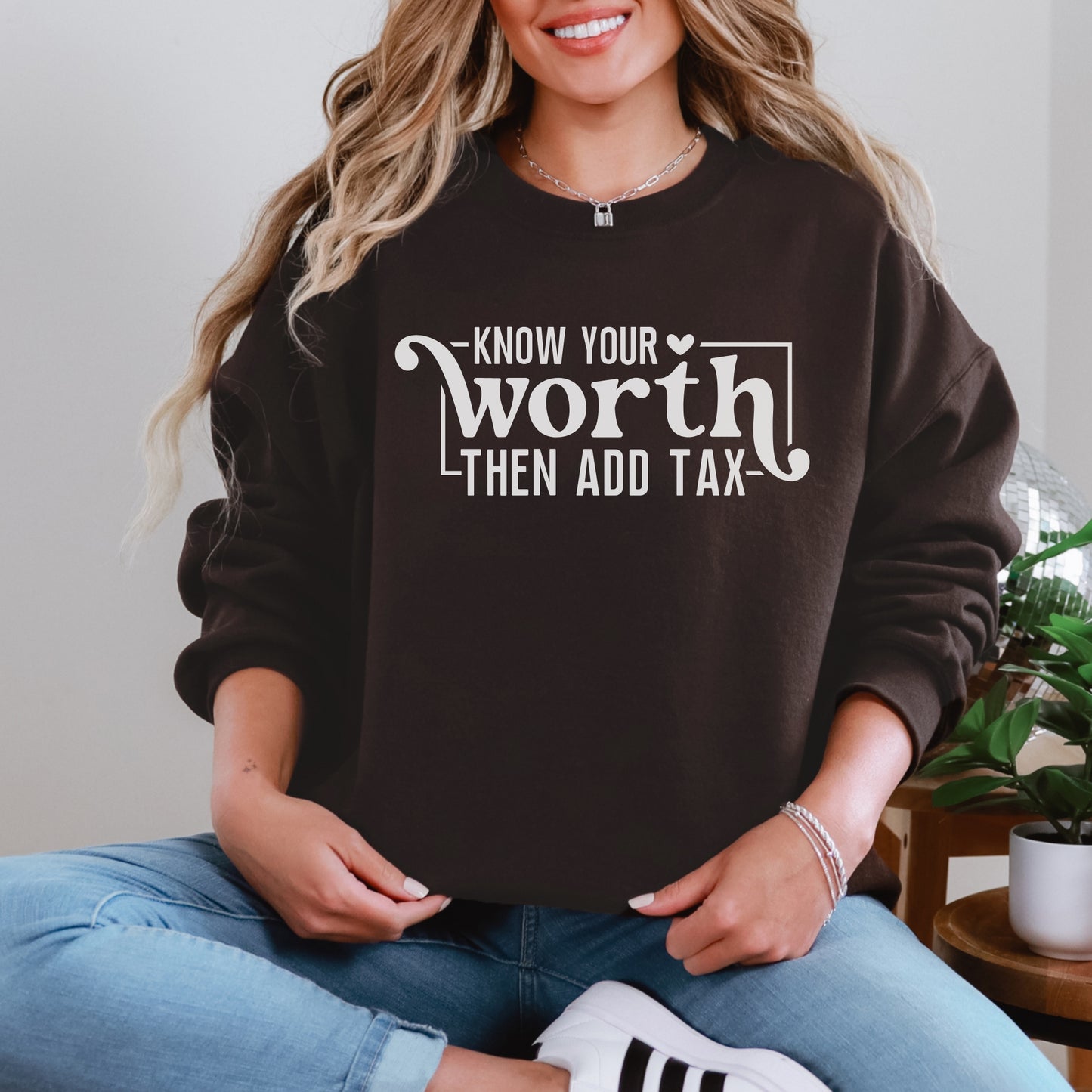 Know Your Worth Then Add Tax Sweatshirt | Motivational Graphic Crewneck