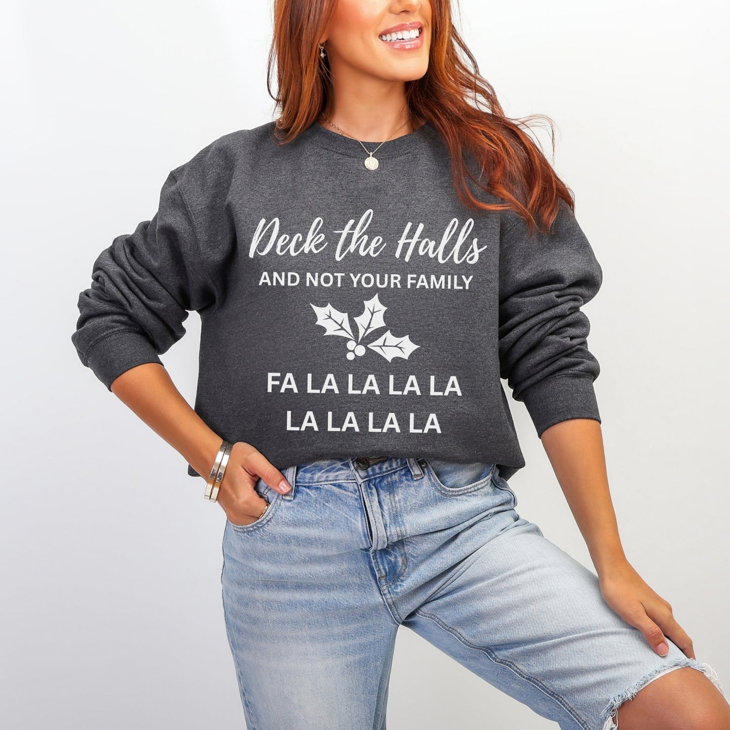 Deck the Halls (and Not Your Family) Sweatshirt