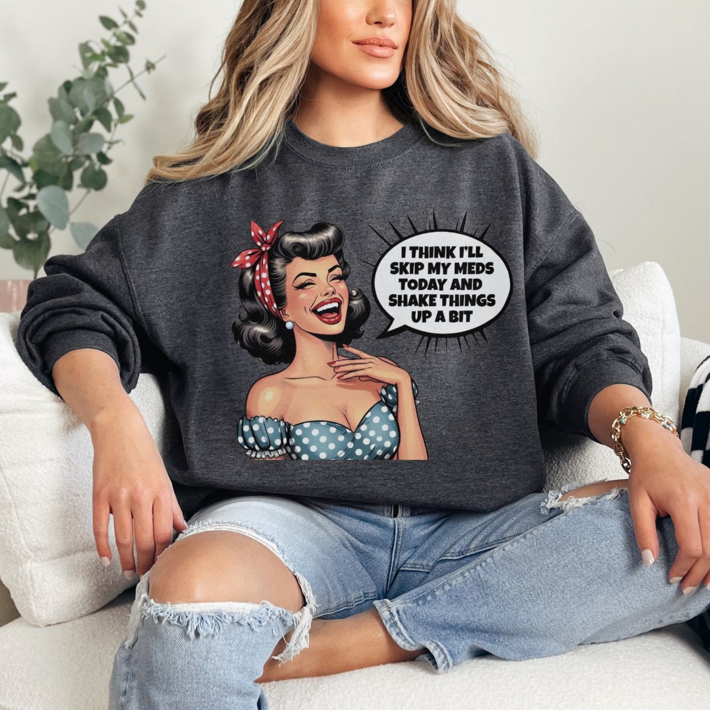 Skip My Meds Sweatshirt | Funny Retro Pop Art Graphic Crewneck