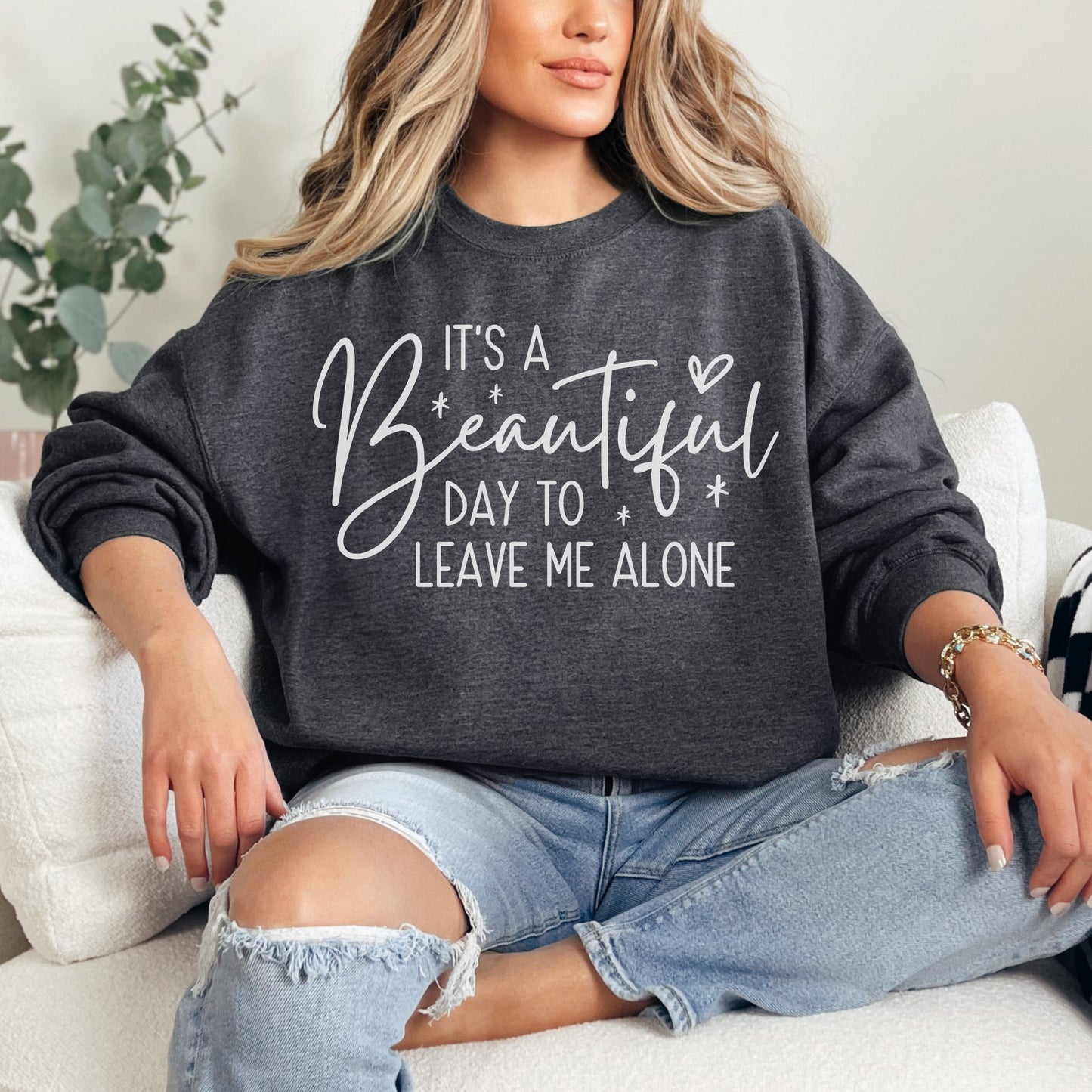 Beautiful Day to Leave Me Alone Sweatshirt | Funny Graphic Crewneck