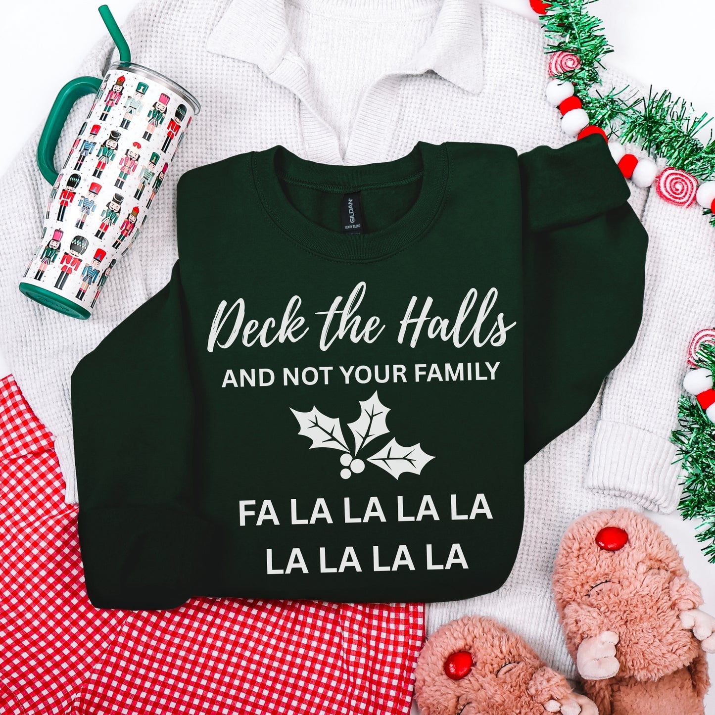 Deck the Halls (and Not Your Family) Sweatshirt