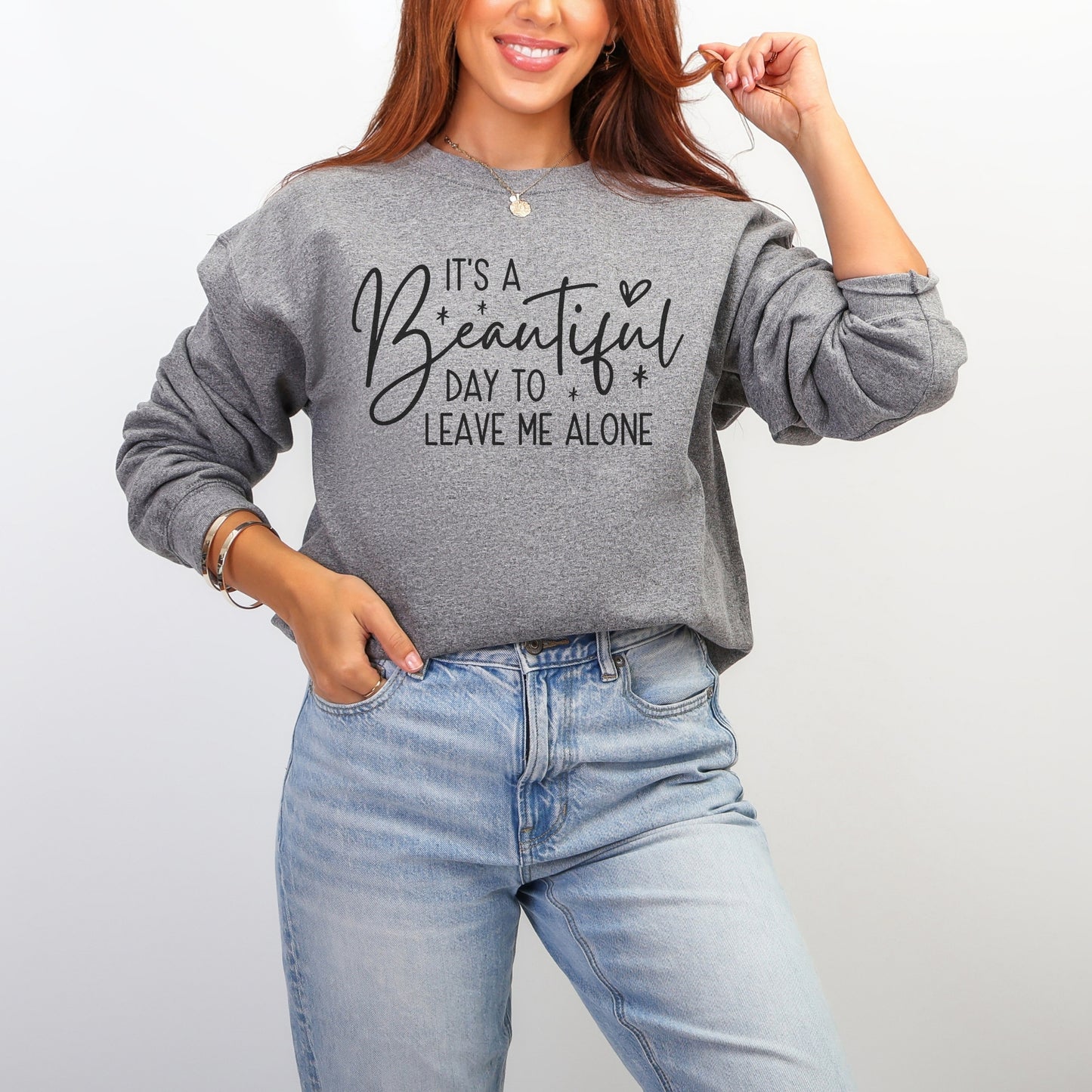 Beautiful Day to Leave Me Alone Sweatshirt | Funny Graphic Crewneck