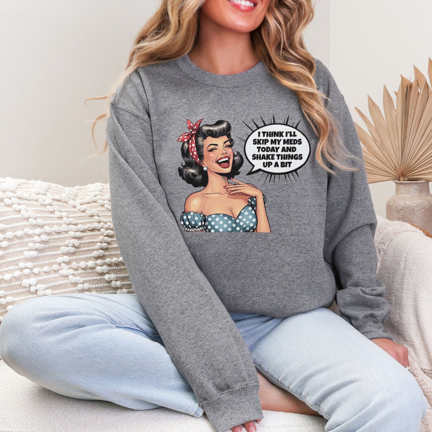 Skip My Meds Sweatshirt | Funny Retro Pop Art Graphic Crewneck