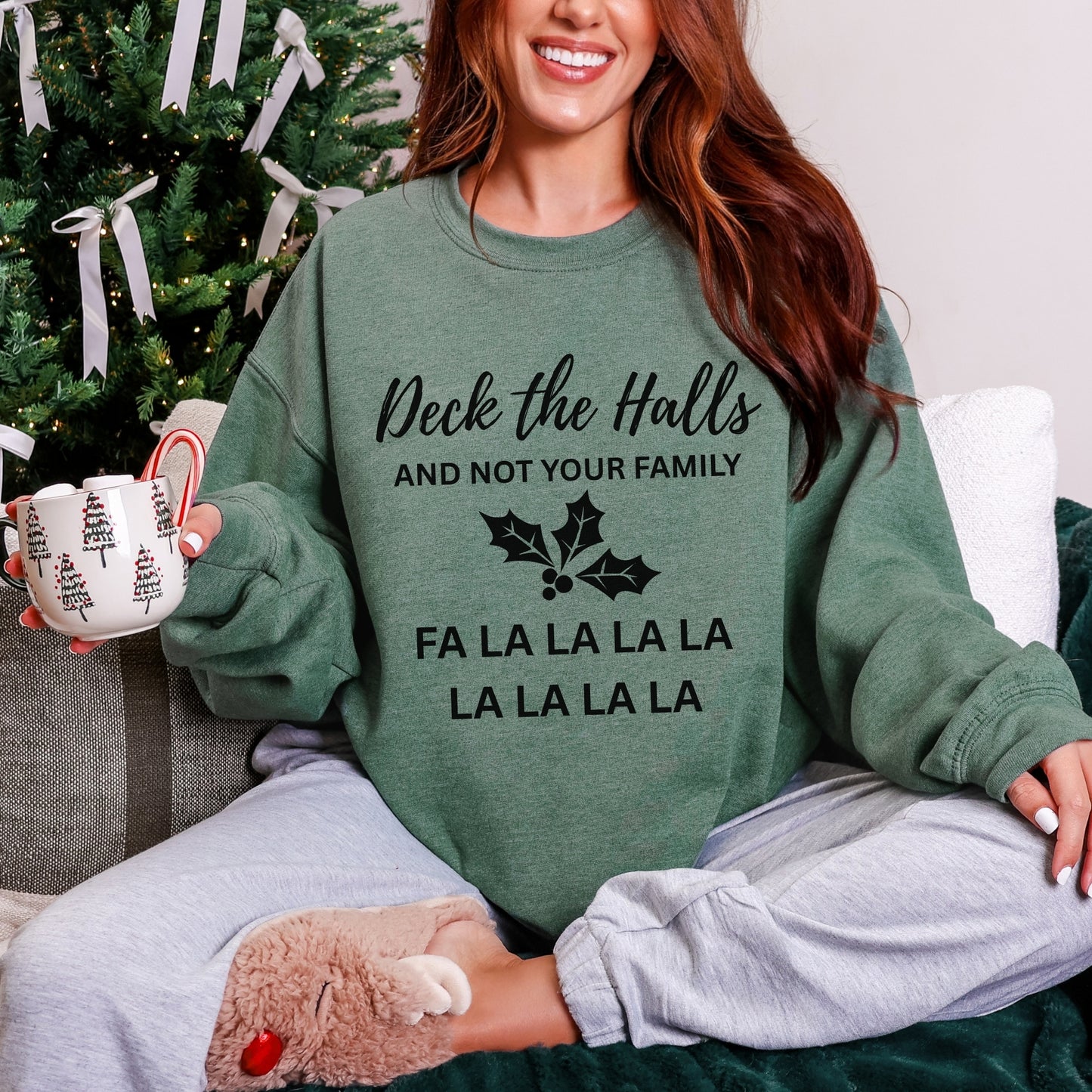 Deck the Halls (and Not Your Family) Sweatshirt