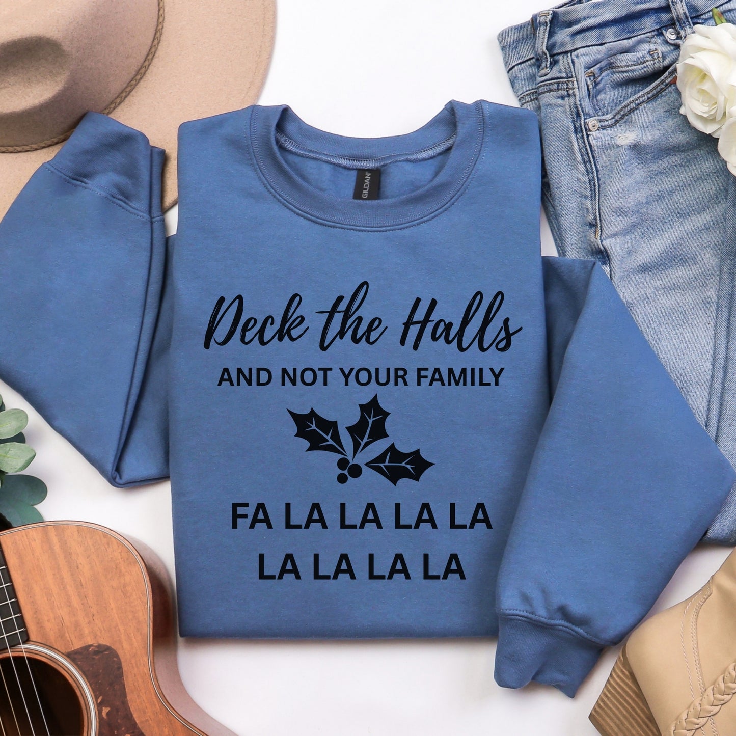Deck the Halls (and Not Your Family) Sweatshirt