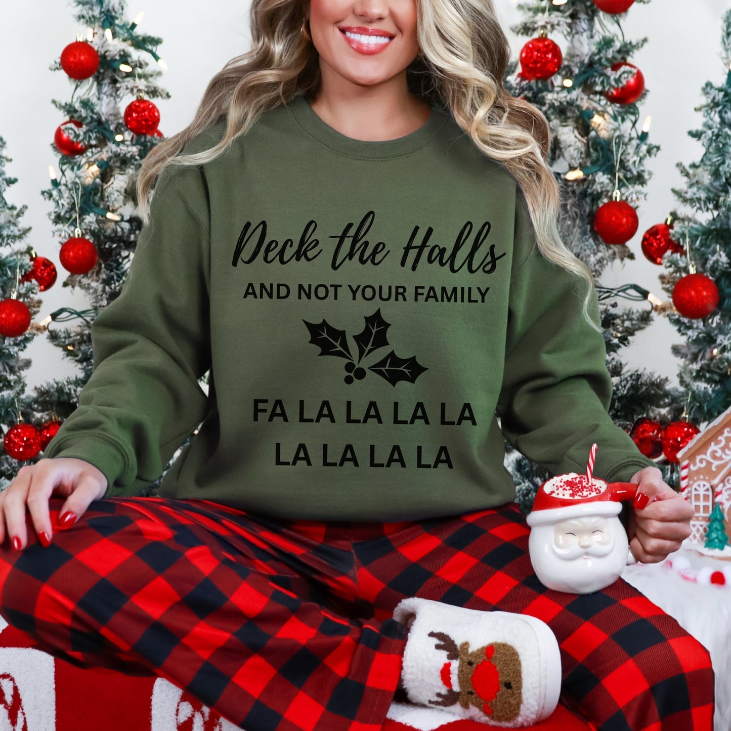 Deck the Halls (and Not Your Family) Sweatshirt