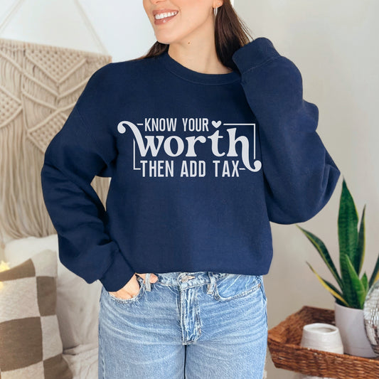 Know Your Worth Then Add Tax Sweatshirt | Motivational Graphic Crewneck