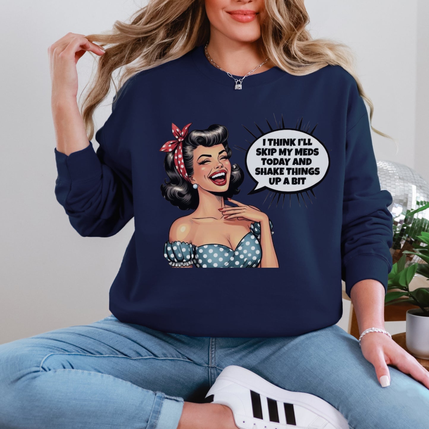 Skip My Meds Sweatshirt | Funny Retro Pop Art Graphic Crewneck