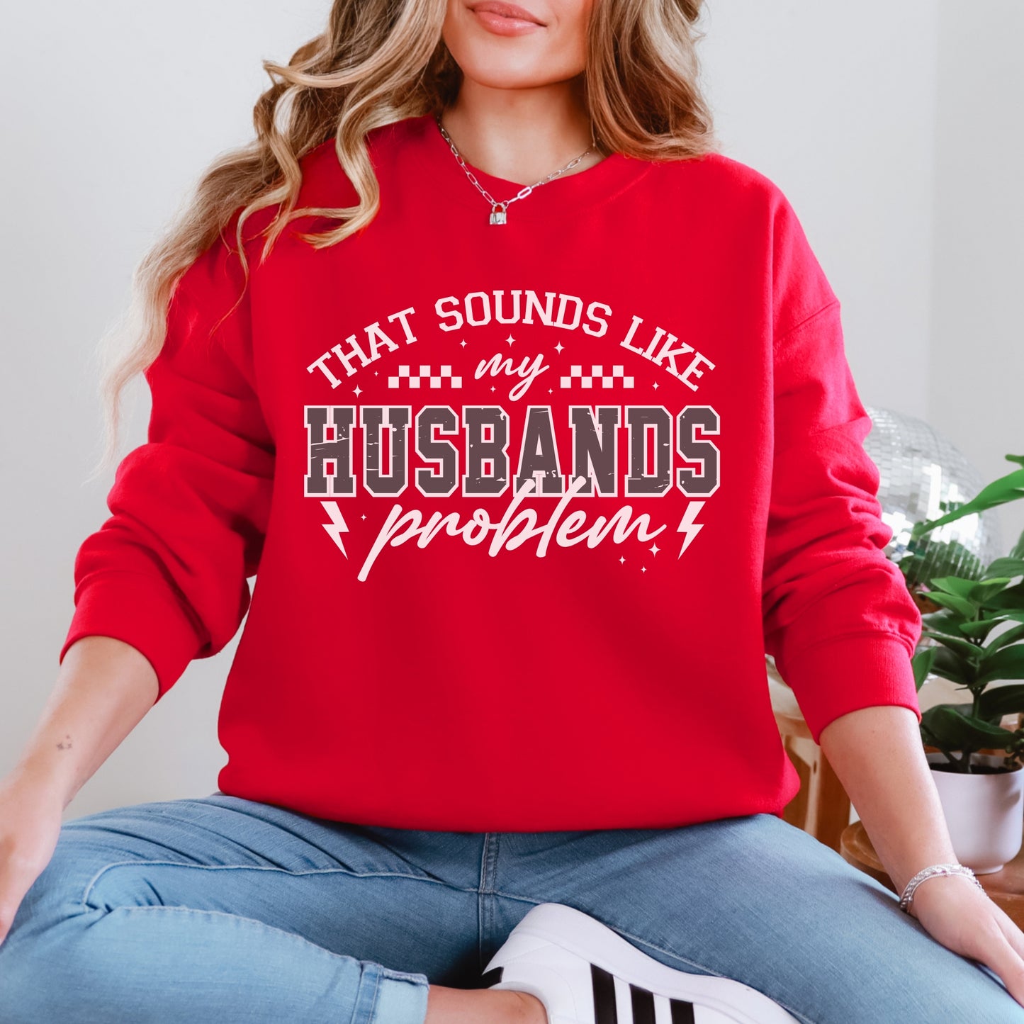 That Sounds Like My Husband’s Problem Sweatshirt | Funny Wife Graphic Crewneck
