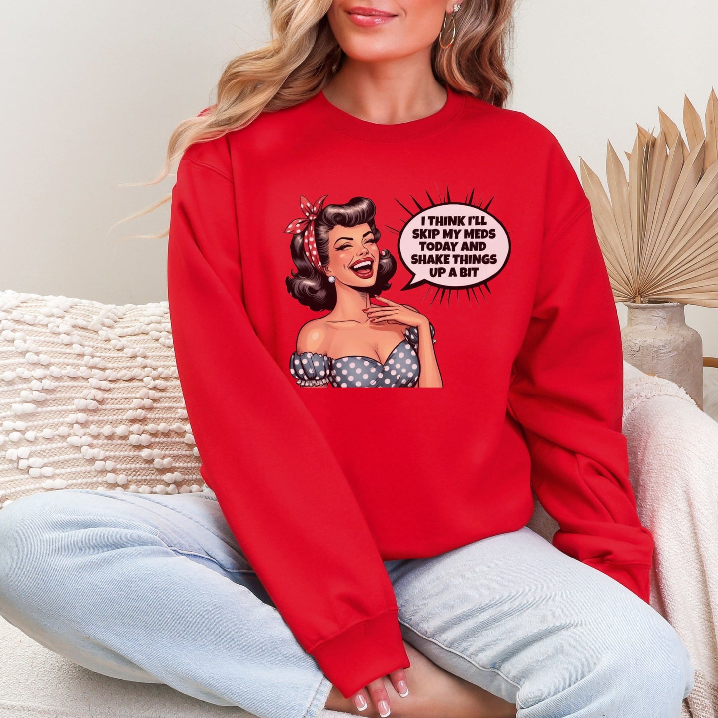 Skip My Meds Sweatshirt | Funny Retro Pop Art Graphic Crewneck