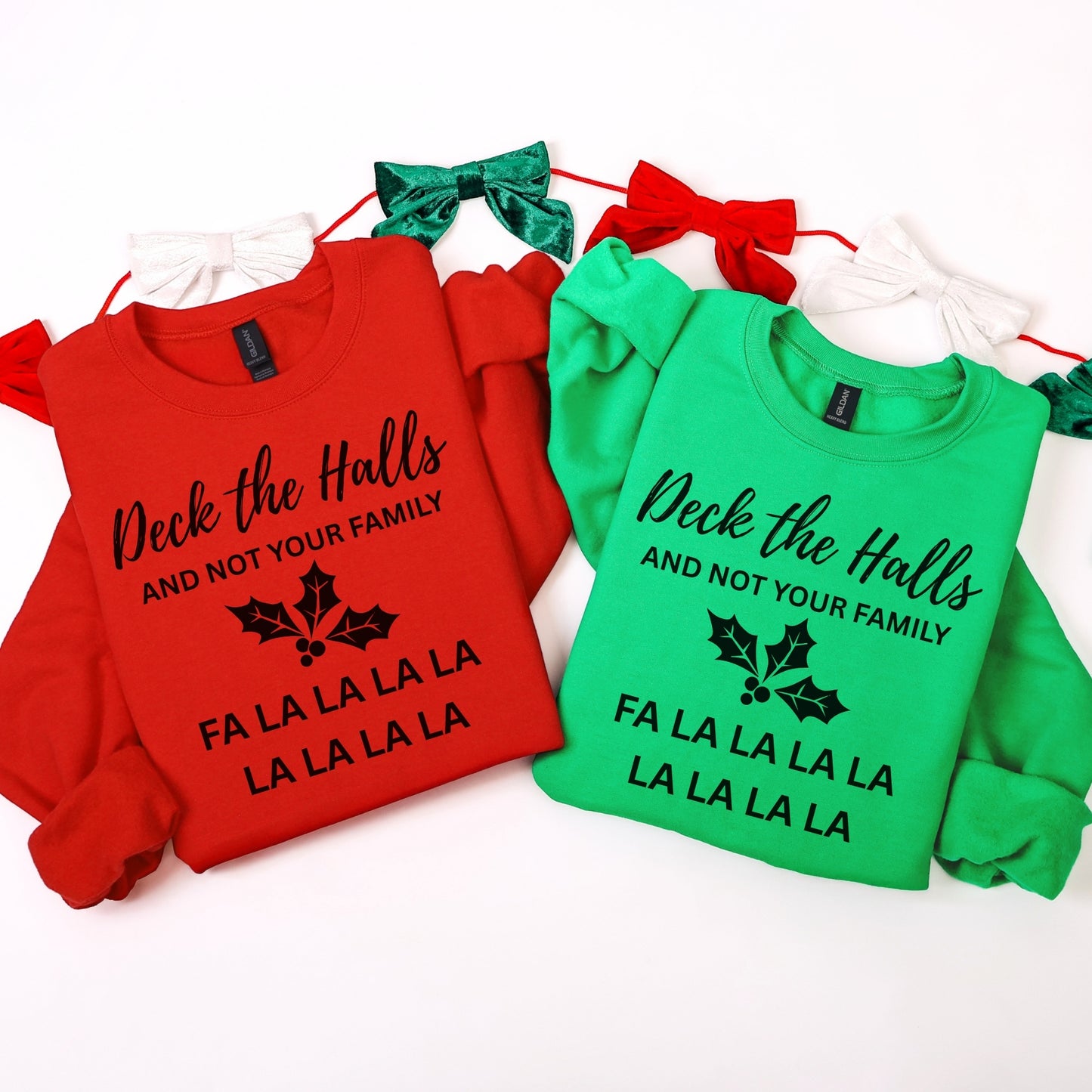 Deck the Halls (and Not Your Family) Sweatshirt
