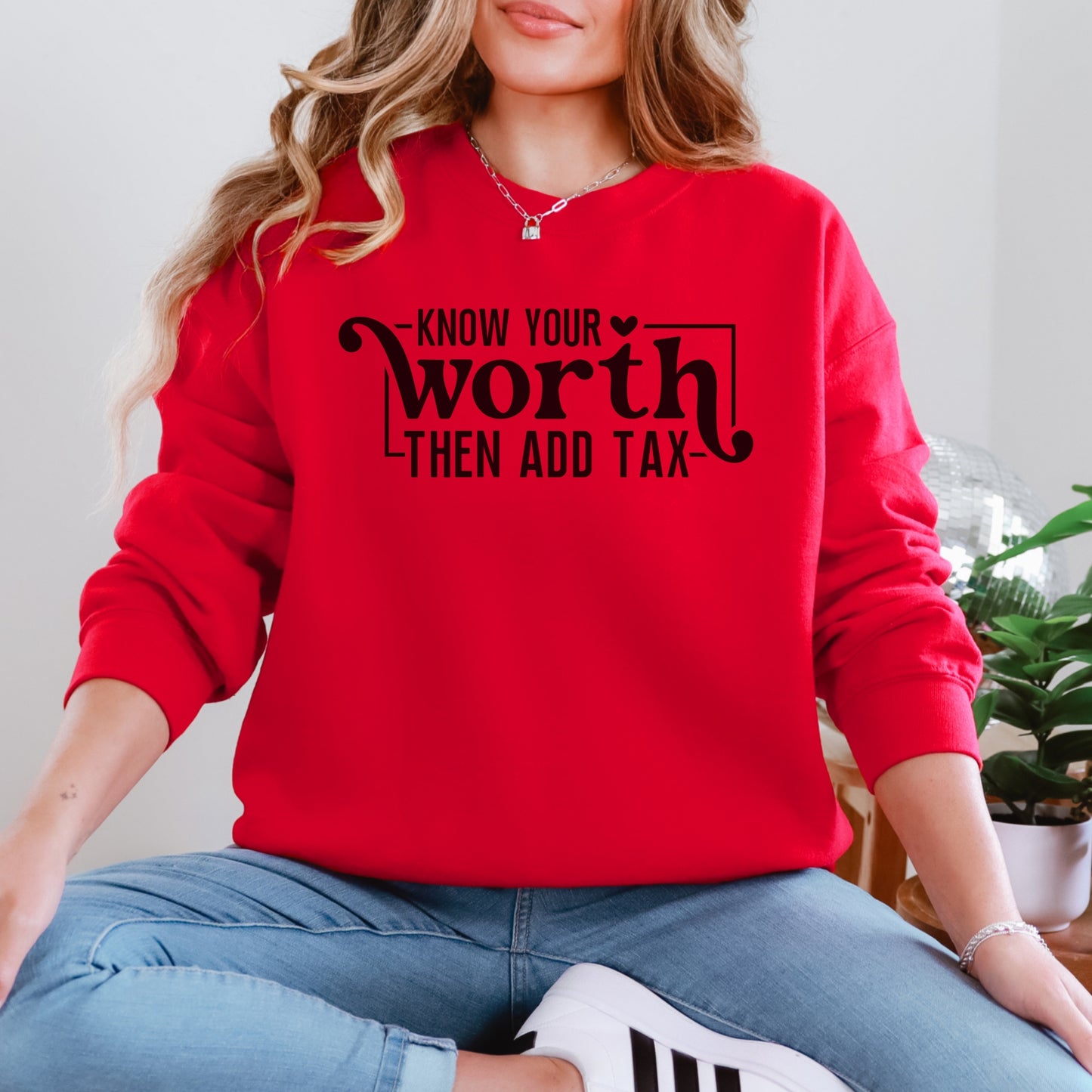 Know Your Worth Then Add Tax Sweatshirt | Motivational Graphic Crewneck