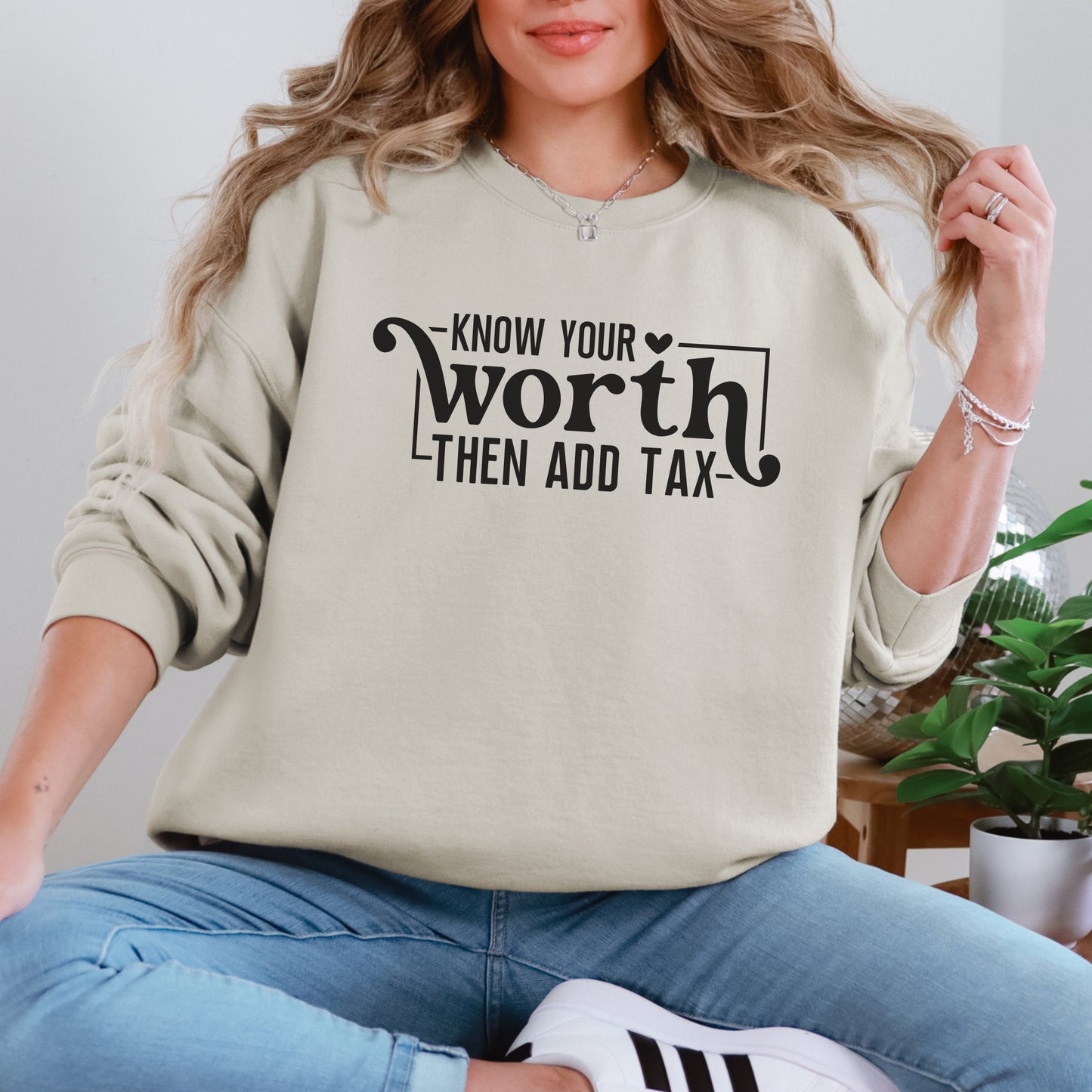 Know Your Worth Then Add Tax Sweatshirt | Motivational Graphic Crewneck