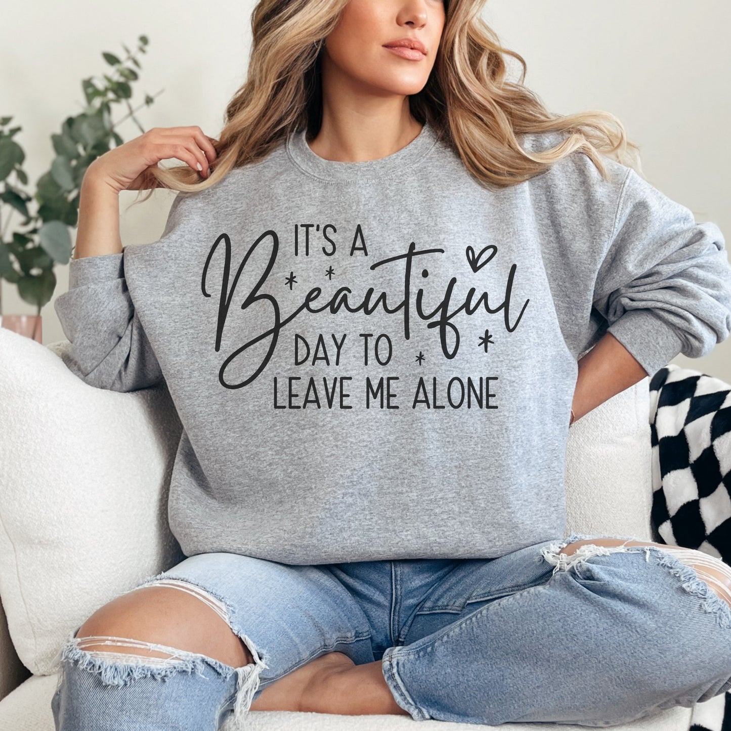 Beautiful Day to Leave Me Alone Sweatshirt | Funny Graphic Crewneck
