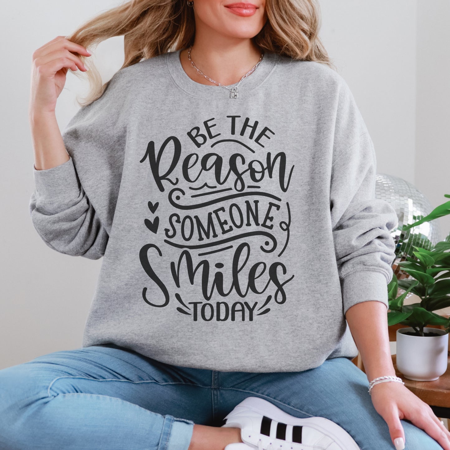 Be the Reason Someone Smiles Today Sweatshirt | Positive Graphic Crewneck