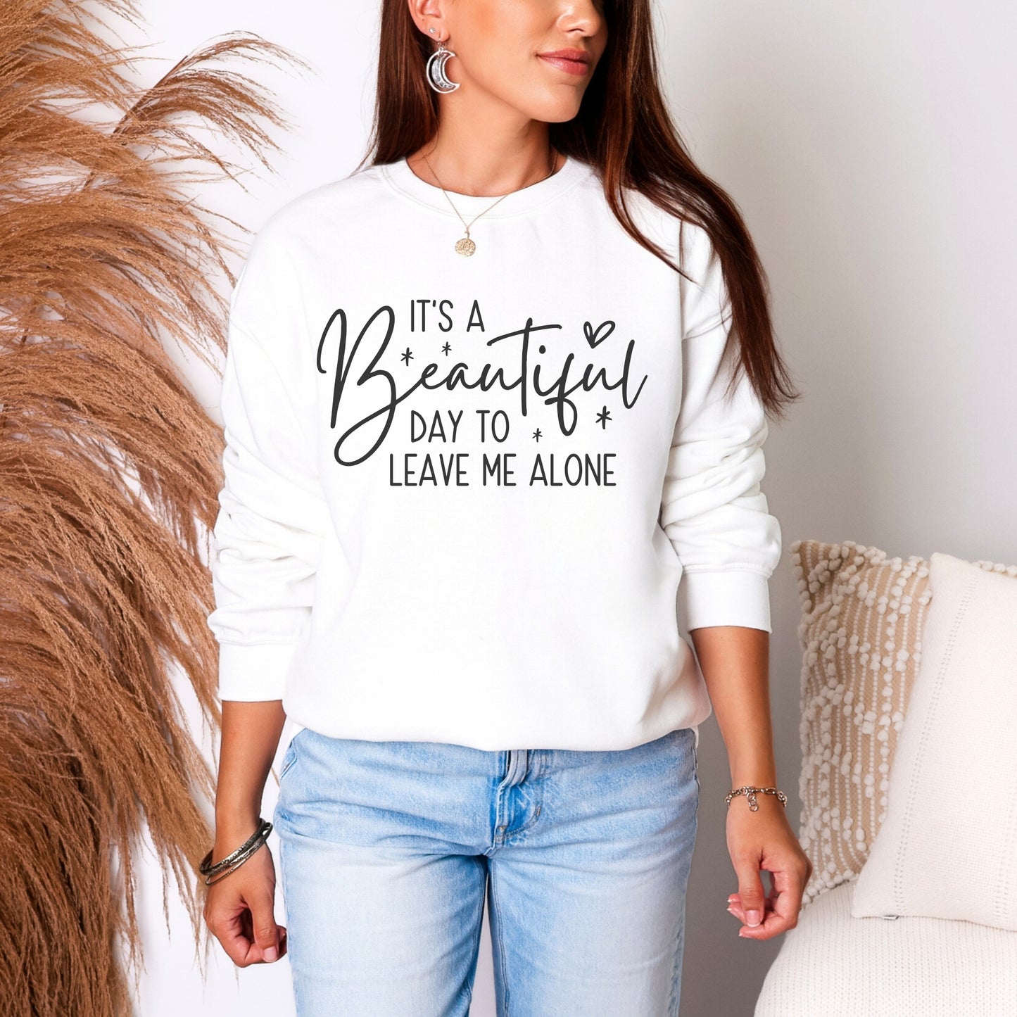 Beautiful Day to Leave Me Alone Sweatshirt | Funny Graphic Crewneck