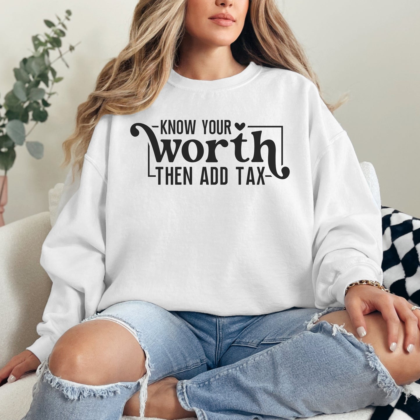 Know Your Worth Then Add Tax Sweatshirt | Motivational Graphic Crewneck