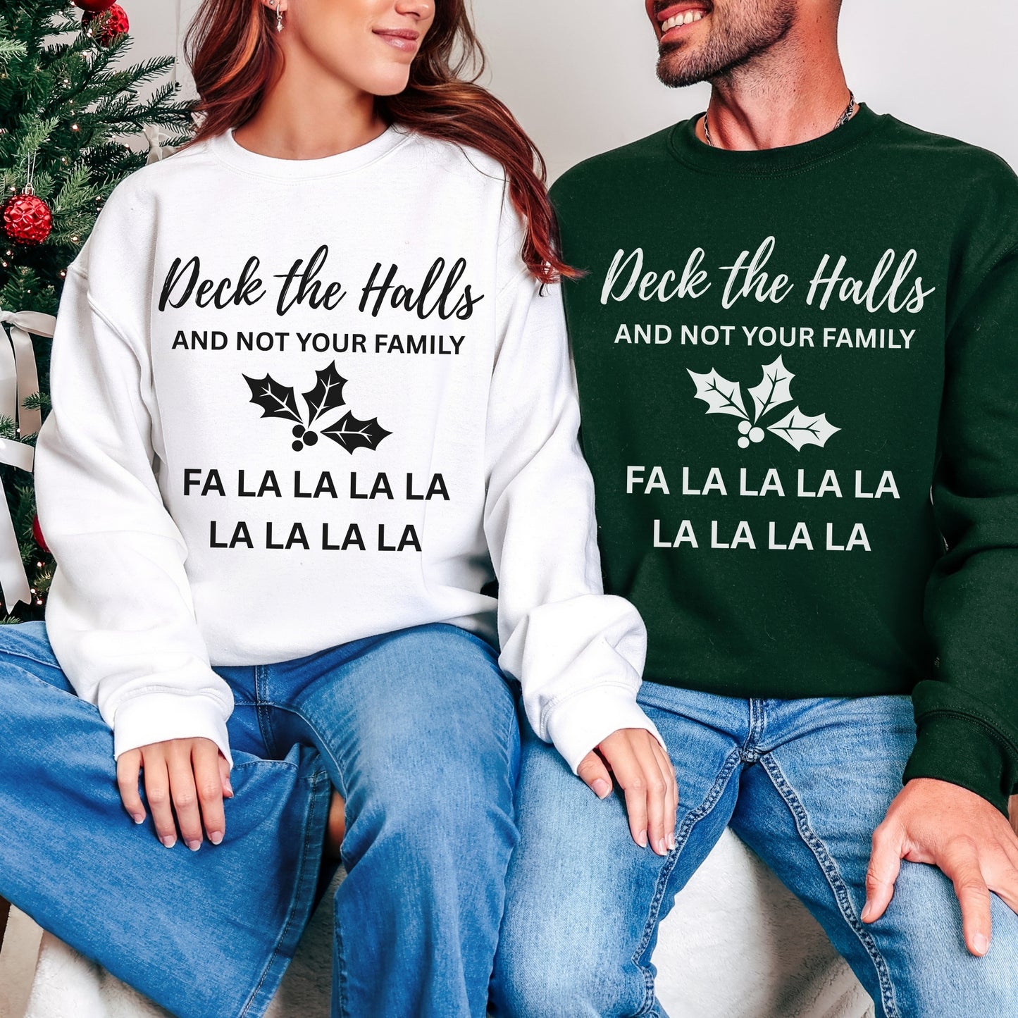 Deck the Halls (and Not Your Family) Sweatshirt