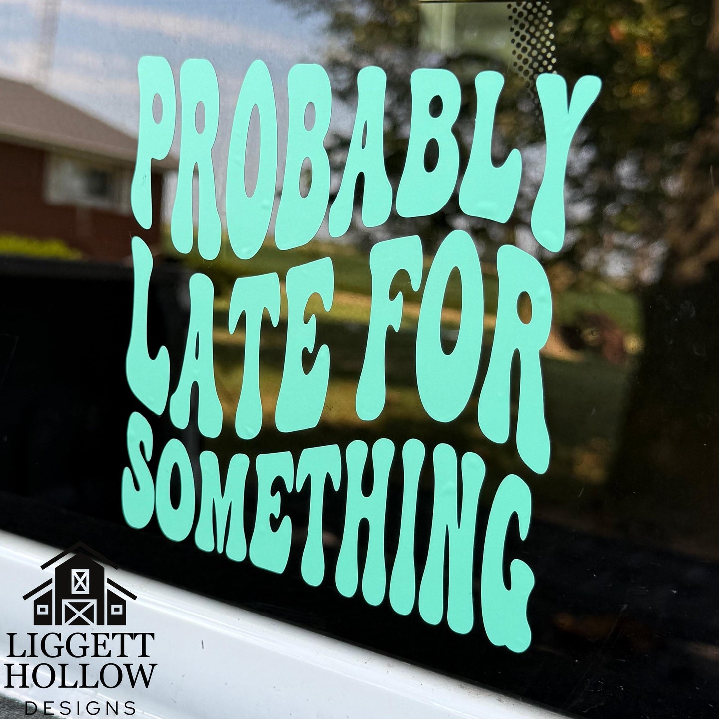 Probably Late for Something | Retro Vinyl Sticker for Car, Truck, or Laptop | Funny Car Decal